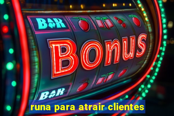 runa para atrair clientes